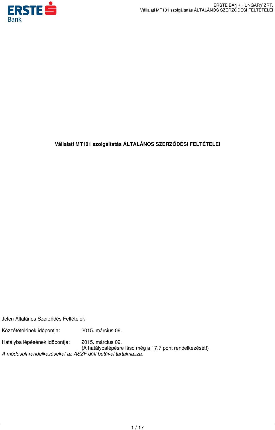 időpontja: 2015. március 06. Hatályba lépésének időpontja: 2015. március 09.