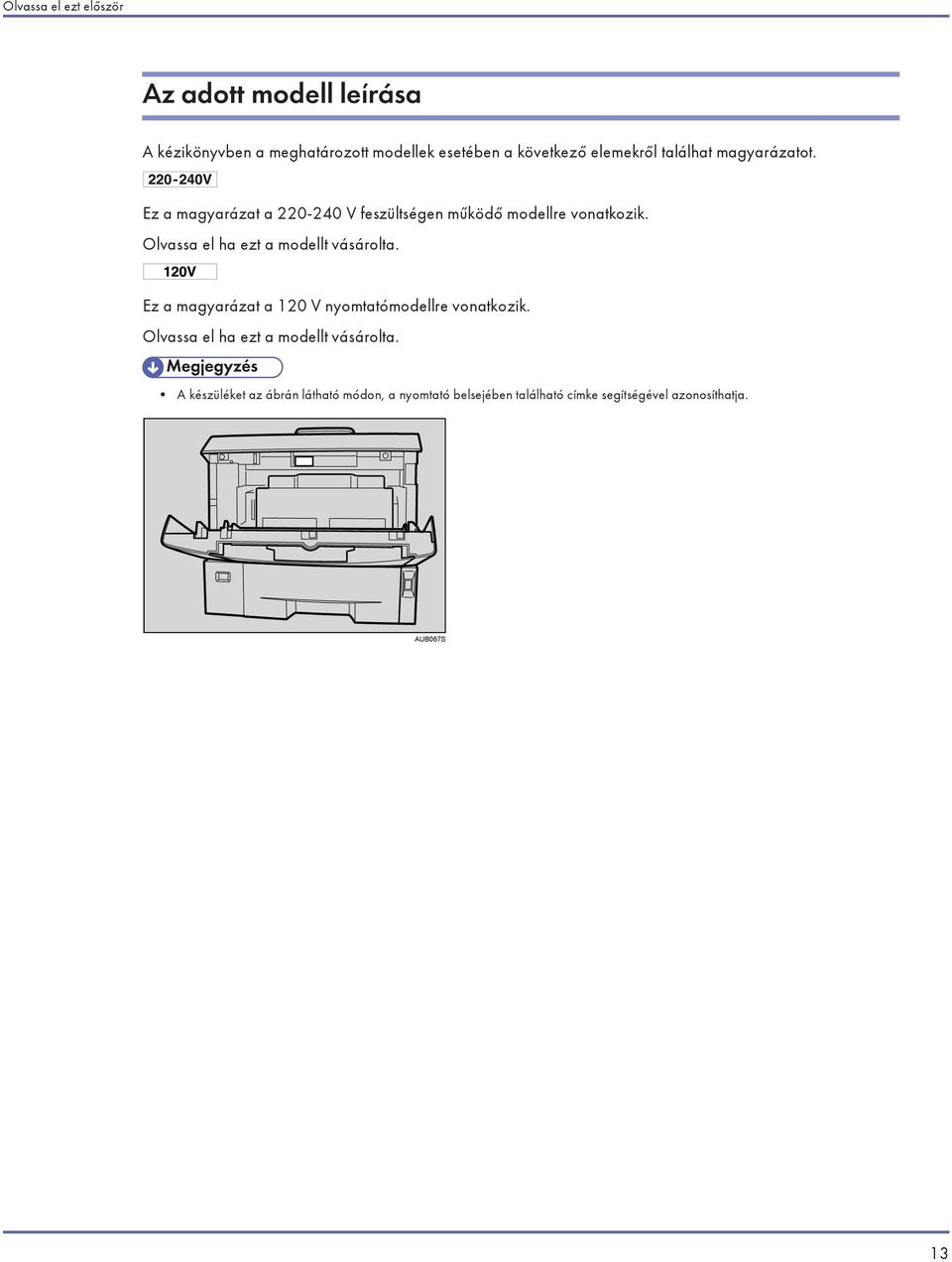 Olvassa el ha ezt a modellt vásárolta. Ez a magyarázat a 120 V nyomtatómodellre vonatkozik.