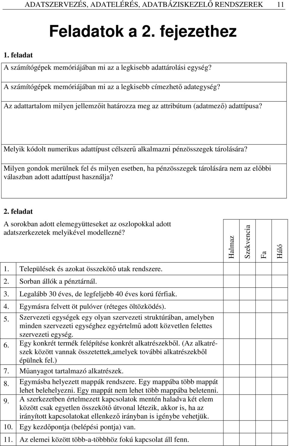 Melyik kódolt numerikus adattípust célszerő alkalmazni pénzösszegek tárolására?