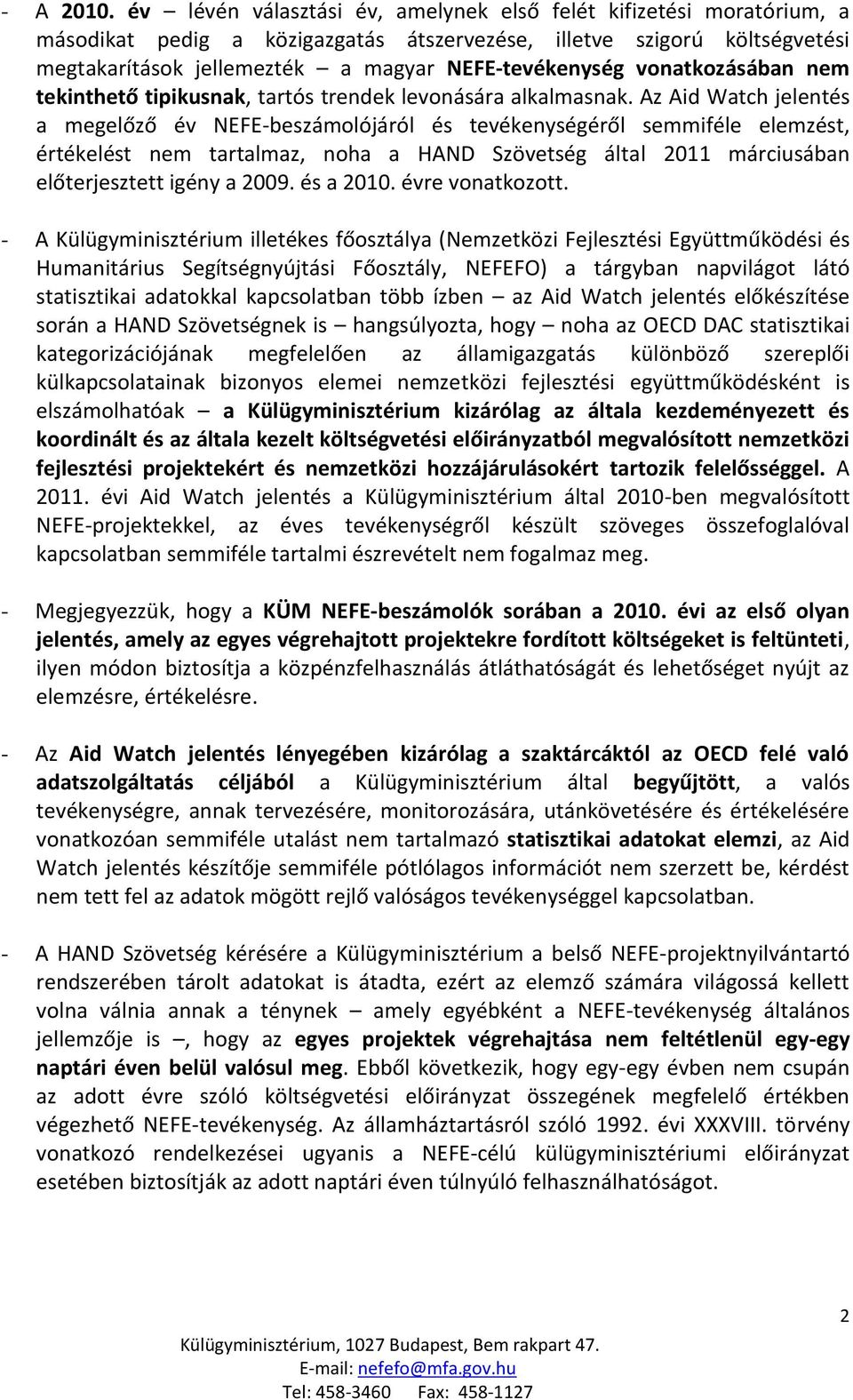 vonatkozásában nem tekinthető tipikusnak, tartós trendek levonására alkalmasnak.