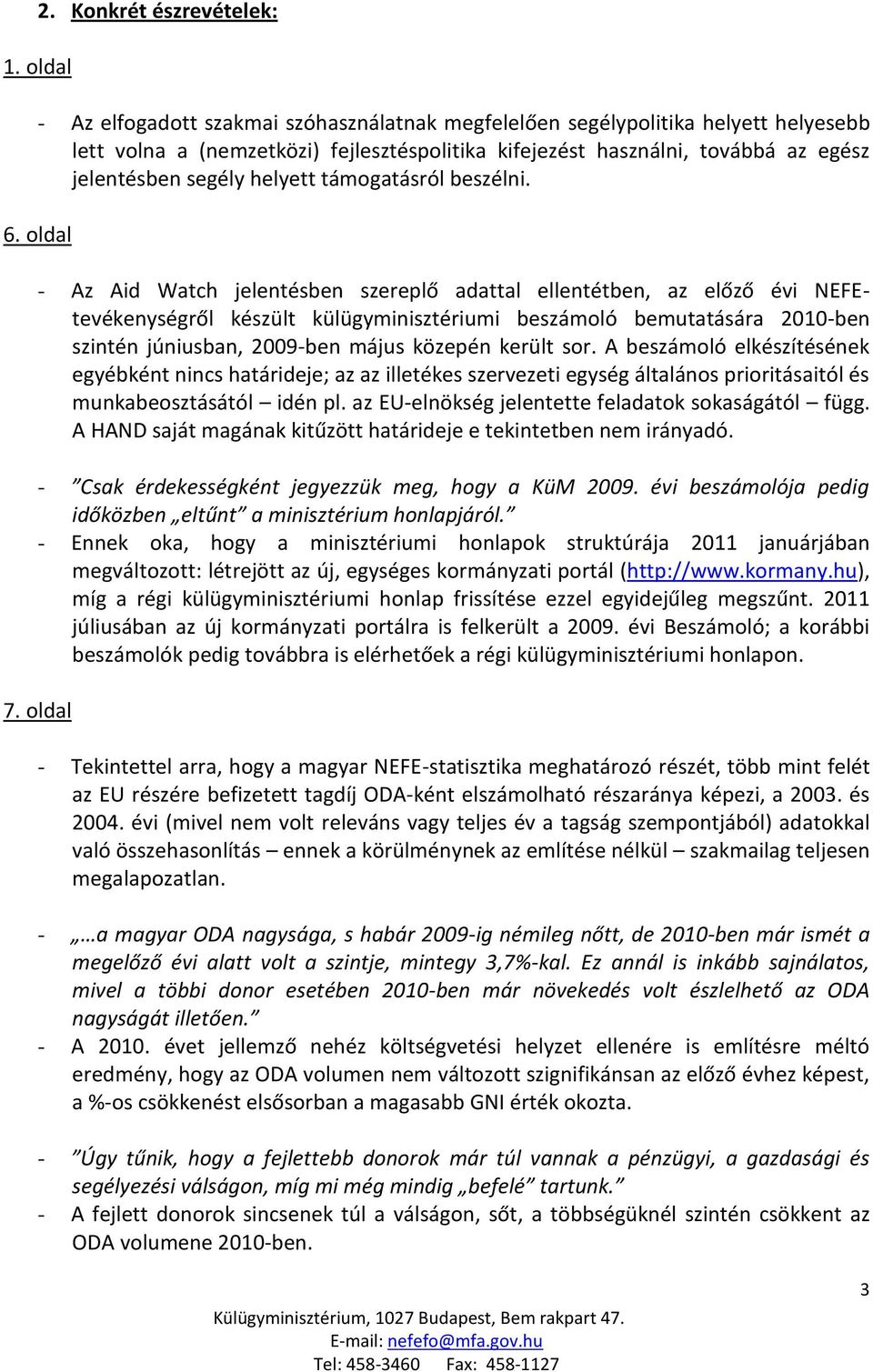 jelentésben segély helyett támogatásról beszélni.