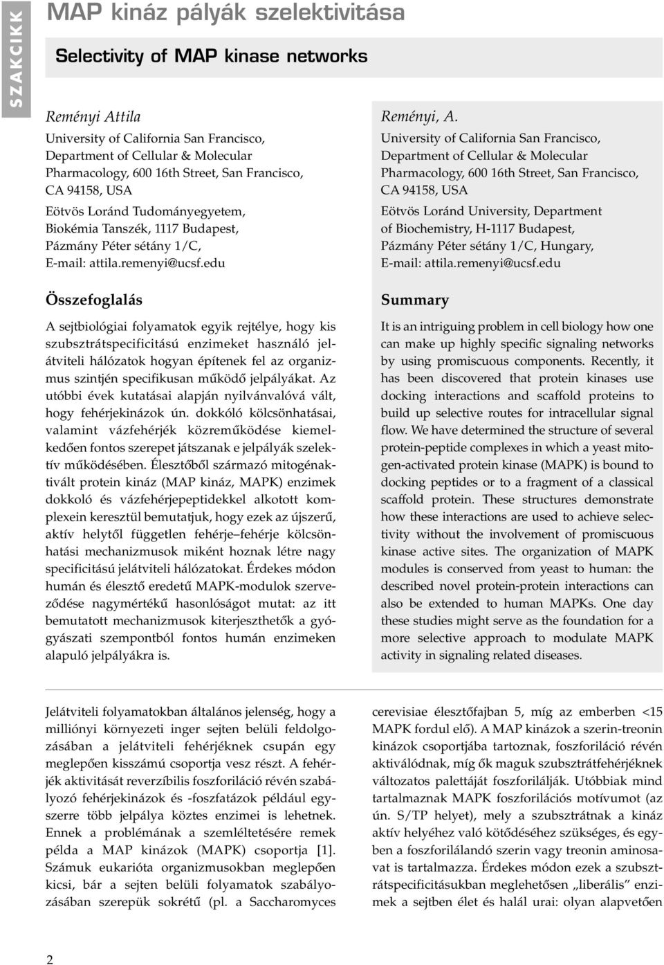 University of California San Francisco, Department of Cellular & Molecular Pharmacology, 600 16th Street, San Francisco, CA 94158, USA Eötvös Loránd University, Department of Biochemistry, H-1117