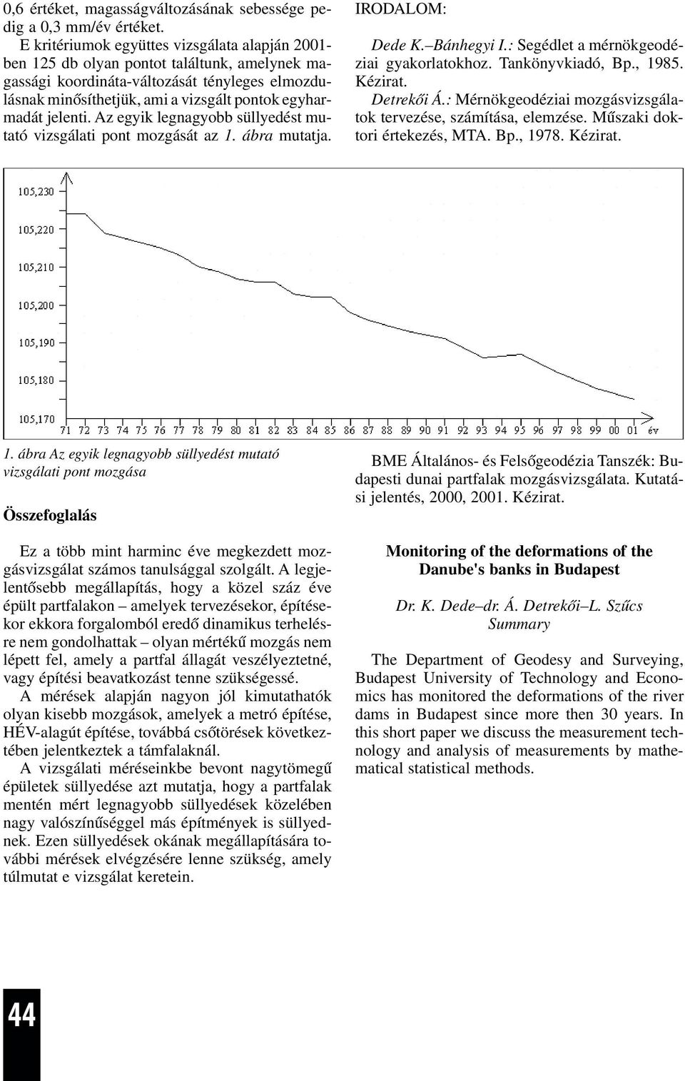 : Mérögeodéiai mogávigálao erveée ámíáa elemée. Mûai doori éreeé MTA. Bp. 1978. Kéira. 1. ábra A egi legagobb ülledé muaó vigálai po mogáa Öefoglalá E a öbb mi harmic éve megede mogávigála ámo aulággal olgál.
