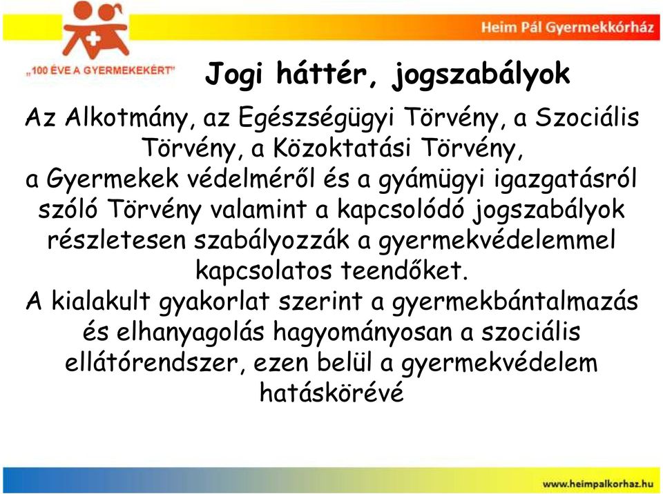 jogszabályok részletesen szabályozzák a gyermekvédelemmel kapcsolatos teendıket.