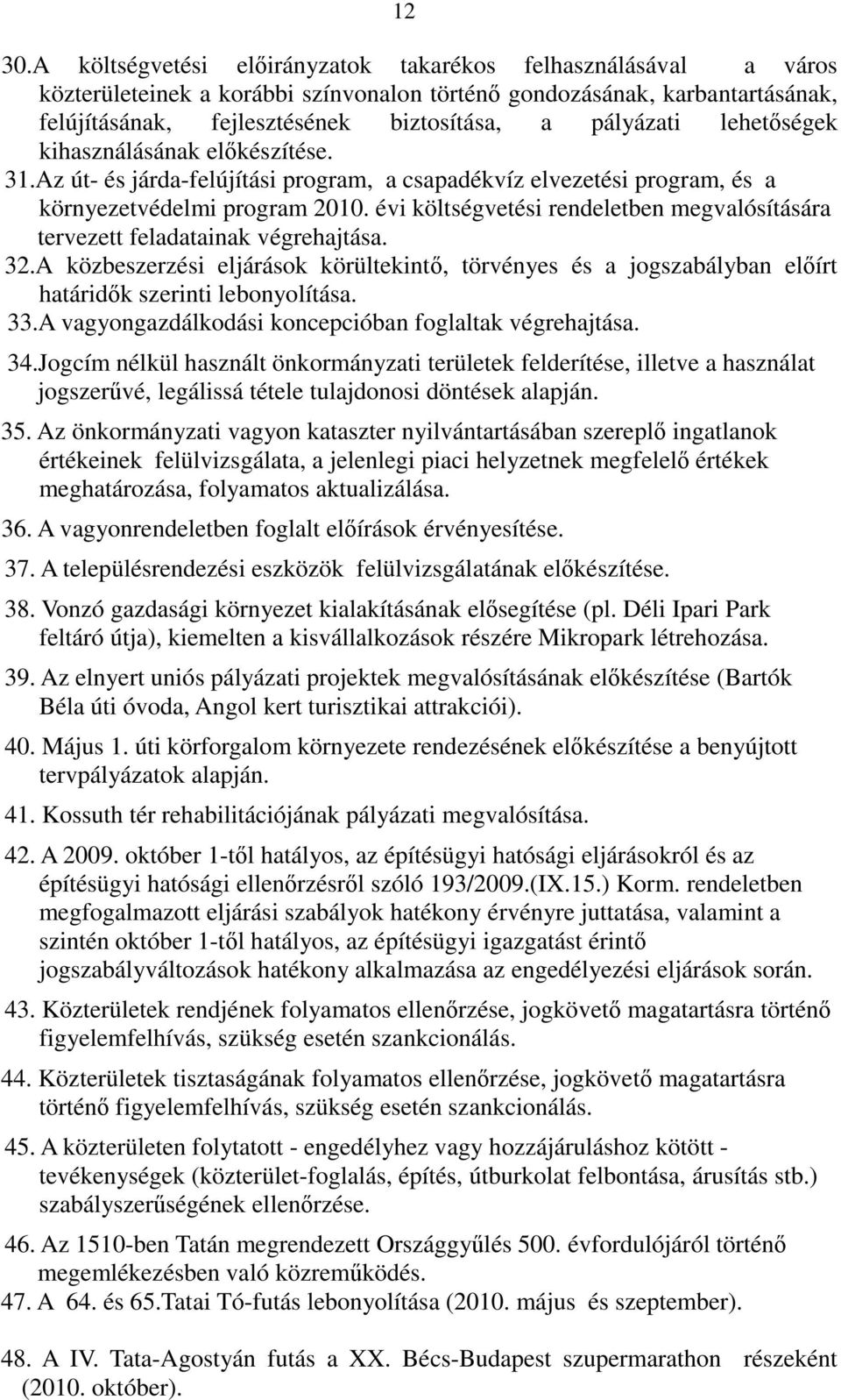 lehetıségek kihasználásának elıkészítése. 31.Az út- és járda-felújítási program, a csapadékvíz elvezetési program, és a környezetvédelmi program 2010.