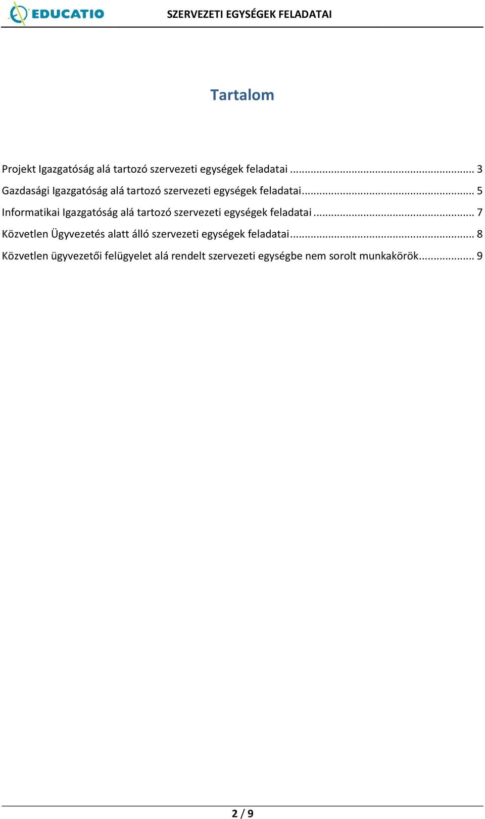 .. 5 Informatikai Igazgatóság alá tartozó szervezeti egységek feladatai.