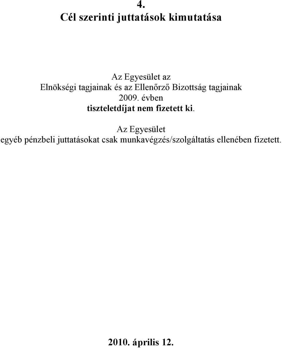 évben tiszteletdíjat nem fizetett ki.