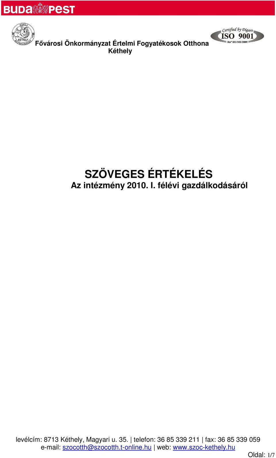 félévi gazdálkodásáról levélcím: 8713 Kéthely, Magyari u. 35.
