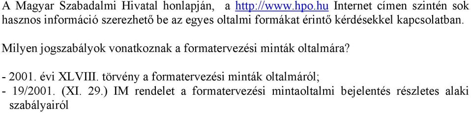 kérdésekkel kapcsolatban. Milyen jogszabályok vonatkoznak a formatervezési minták oltalmára? - 2001.