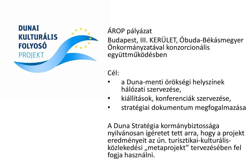 helyszínek hálózati szervezése, kiállítások, konferenciák szervezése, stratégiai dokumentum