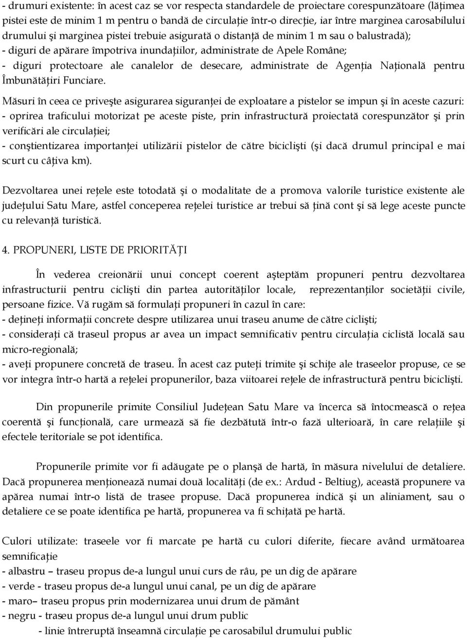 ale canalelor de desecare, administrate de Agenţia Naţională pentru Îmbunătăţiri Funciare.