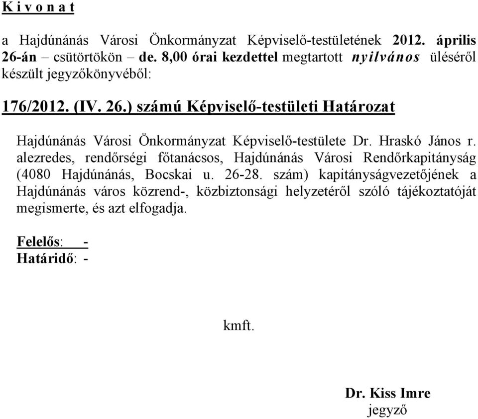 ) számú Képviselő-testületi Határozat Hajdúnánás Városi Önkormányzat Képviselő-testülete Dr. Hraskó János r.