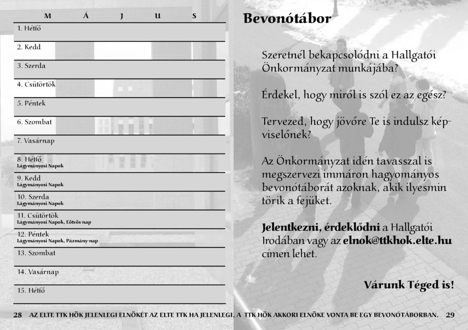 Érdekel, hogy miről is szól ez az egész? Tervezed, hogy jövőre Te is indulsz képviselőnek?