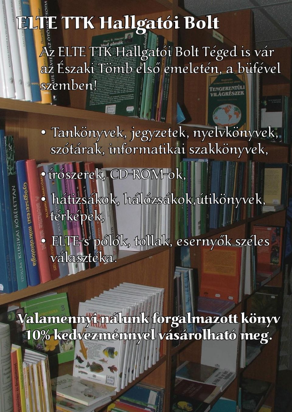Tankönyvek, jegyzetek, nyelvkönyvek, szótárak, informatikai szakkönyvek, írószerek,
