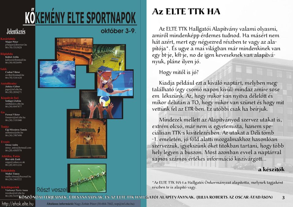 Kiadja például ezt a kiváló naptárt, melyben megtalálható (egy csomó napon kívül) mindaz amire sose em lékszünk.