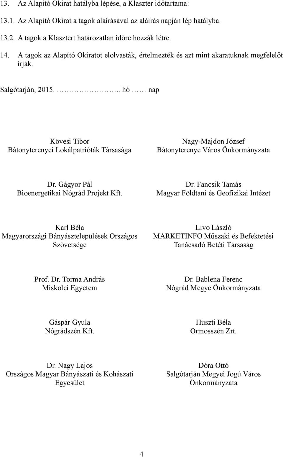 .. hó nap Kövesi Tibor Bátonyterenyei Lokálpatrióták Társasága Nagy-Majdon József Bátonyterenye Város Önkormányzata Dr.