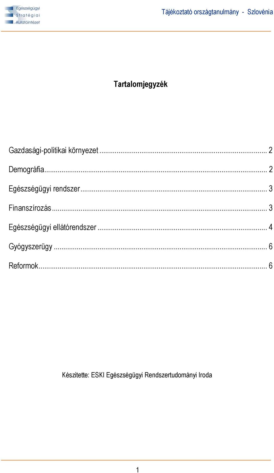 .. 3 Finanszírozás... 3 Egészségügyi ellátórendszer.