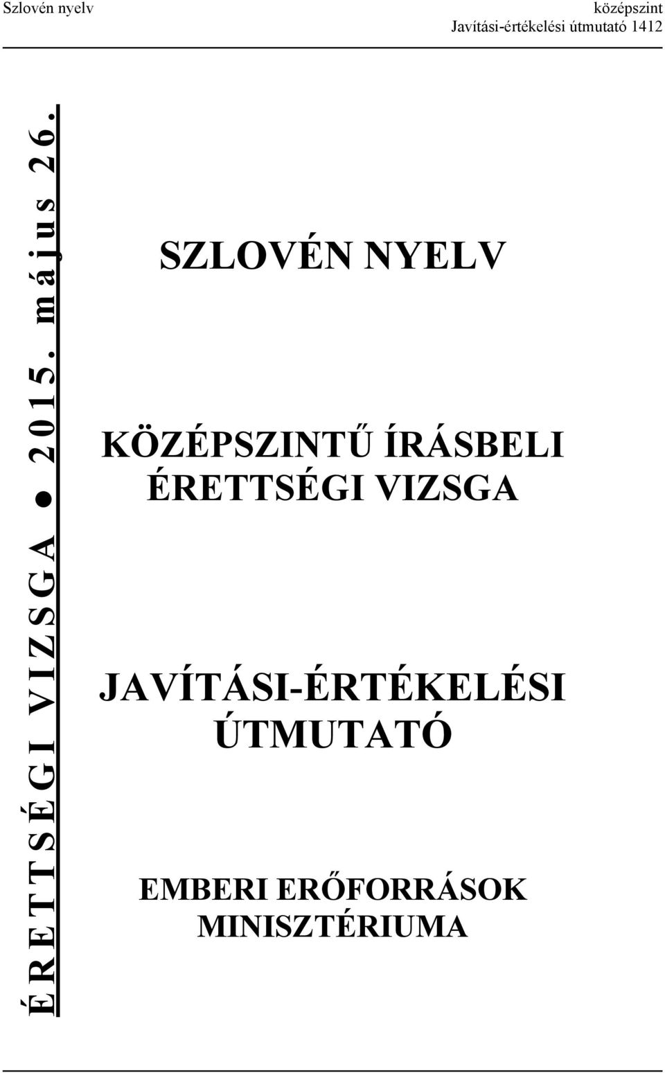 SZLOVÉN NYELV KÖZÉPSZINTŰ ÍRÁSBELI