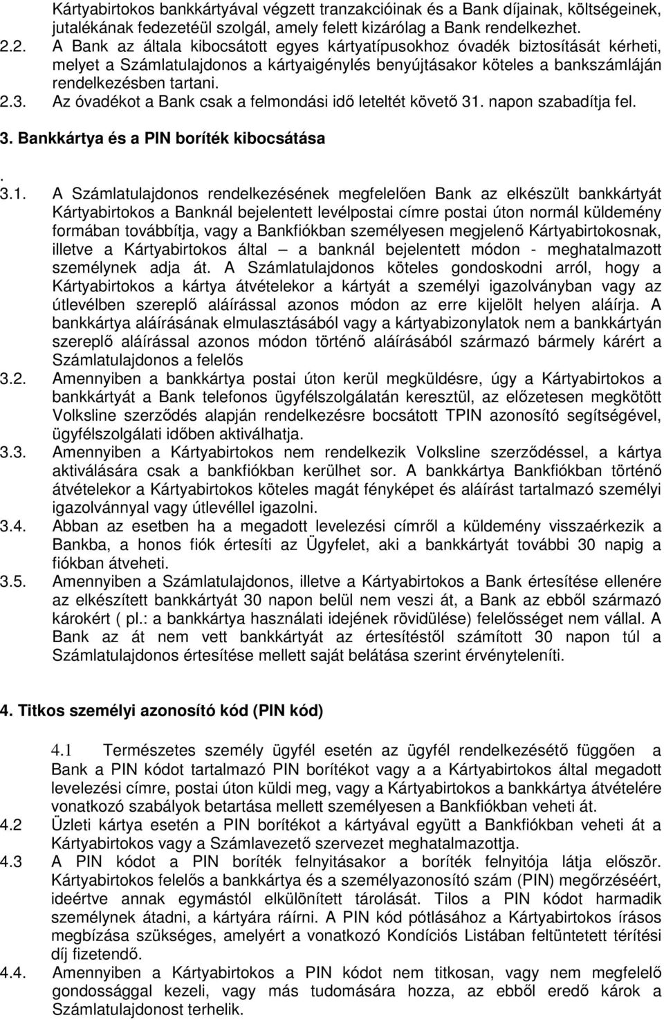 Az óvadékot a Bank csak a felmondási idő leteltét követő 31.