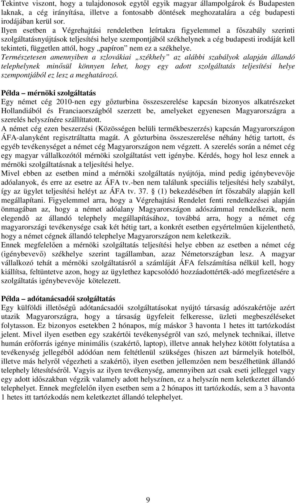 független attól, hogy papíron nem ez a székhelye.