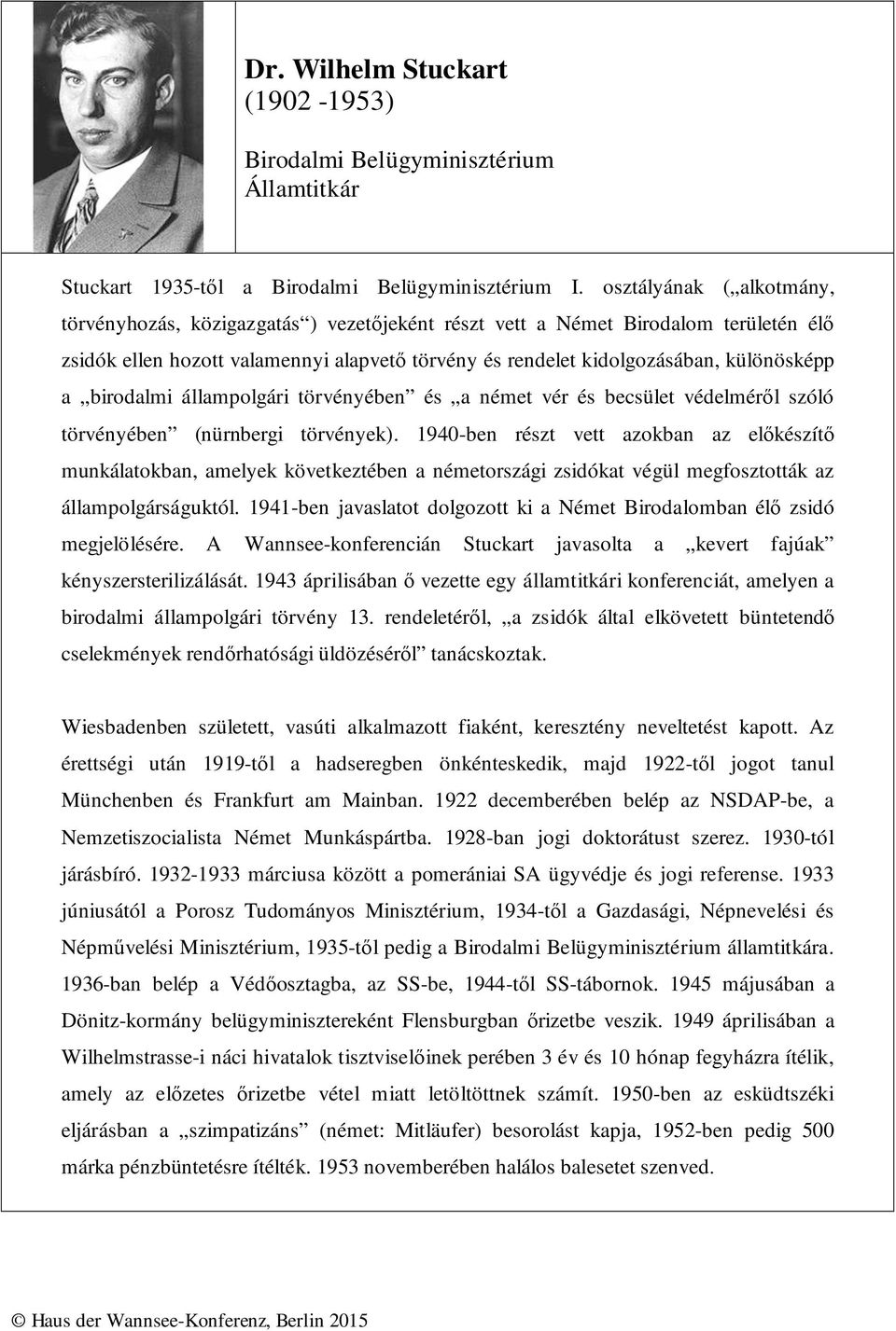 birodalmi állampolgári törvényében és a német vér és becsület védelméről szóló törvényében (nürnbergi törvények).