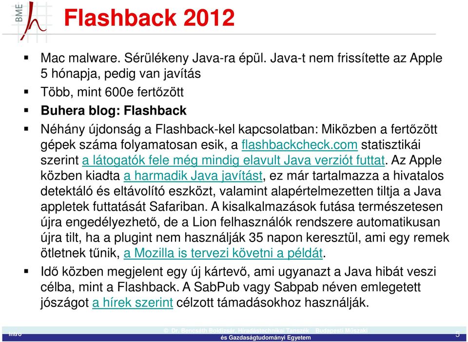 folyamatosan esik, a flashbackcheck.com statisztikái szerint a látogatók fele még mindig elavult Java verziót futtat.