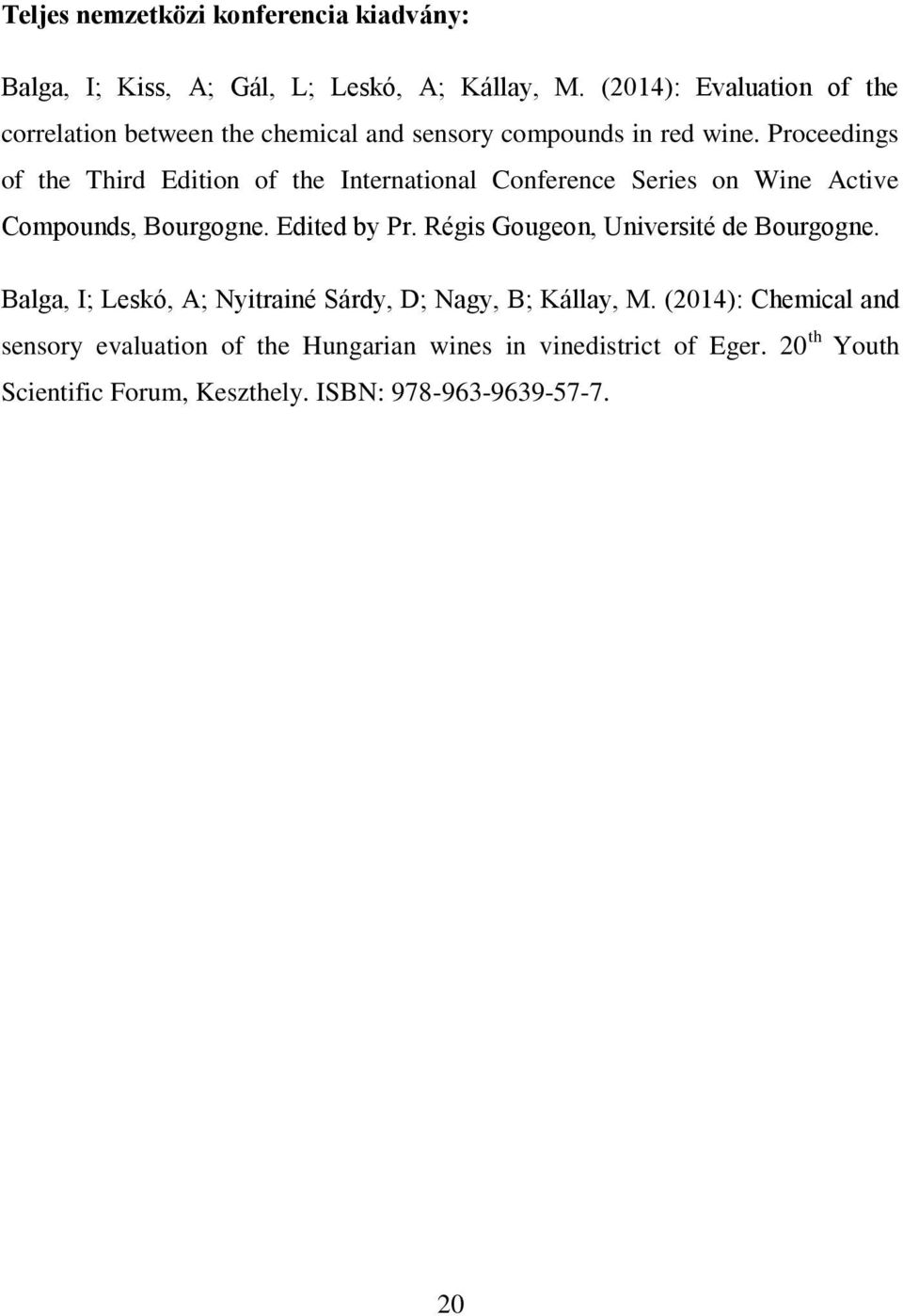 Proceedings of the Third Edition of the International Conference Series on Wine Active Compounds, Bourgogne. Edited by Pr.