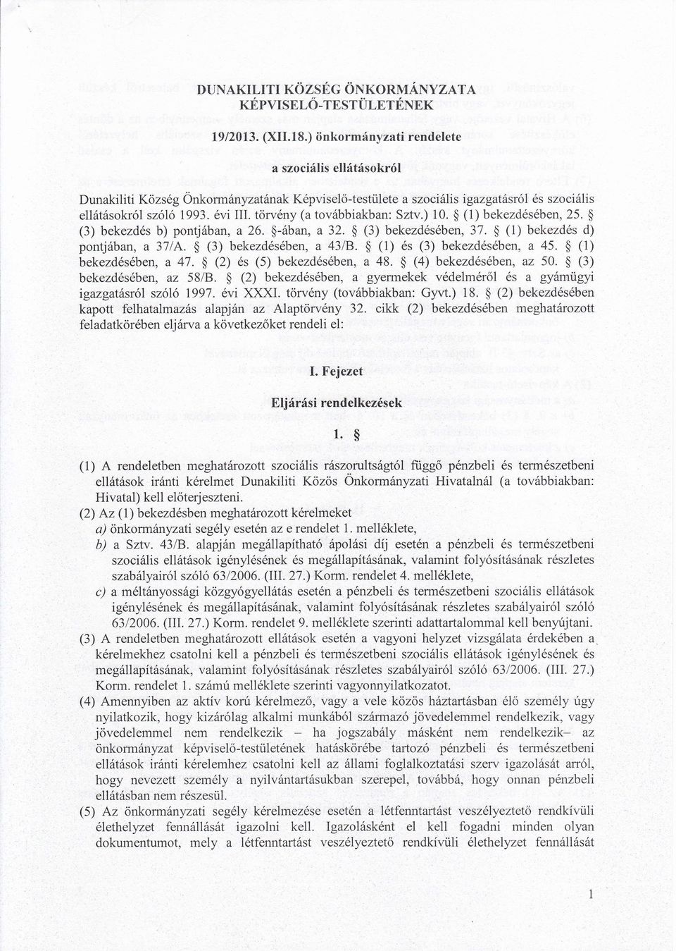 (1) bekezdsben, 25. (3) bekezds b) pontjban, a 26. -ban, a32. (3) bekezdsben,37. (1) bekezds d) pontjban, a 37lA. (3) bekezdsben,a 43lB. (1) s (3) bekezdsben,a a5. (1) bekezdsben,a 47.