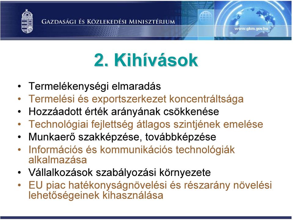 szakképzése, továbbképzése Információs és kommunikációs technológiák alkalmazása Vállalkozások