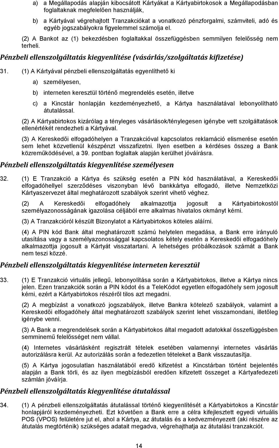 Pénzbeli ellenszolgáltatás kiegyenlítése (vásárlás/szolgáltatás kifizetése) 31.