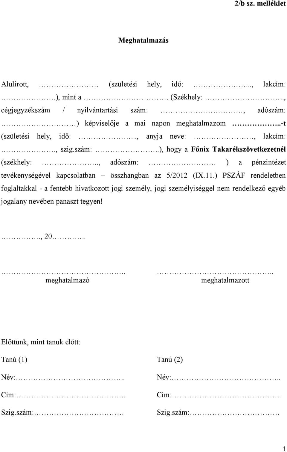 ., adószám: ) a pénzintézet tevékenységével kapcsolatban összhangban az 5/2012 (IX.11.