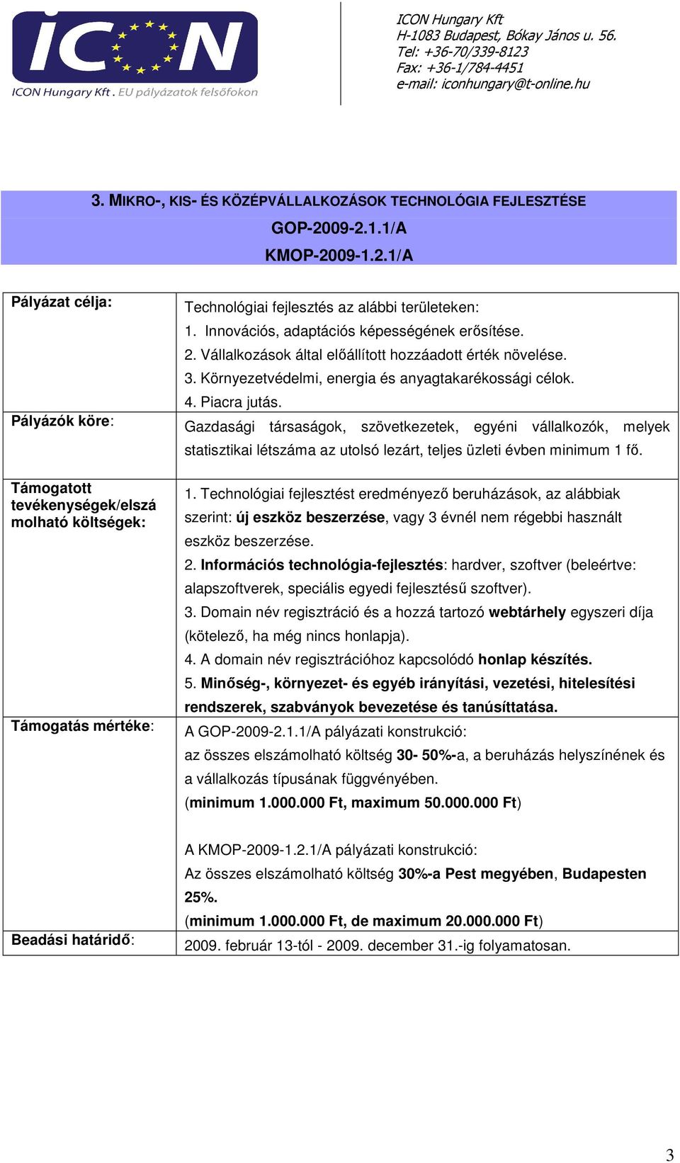 Gazdasági társaságok, szövetkezetek, egyéni vállalkozók, melyek statisztikai létszáma az utolsó lezárt, teljes üzleti évben minimum 1 