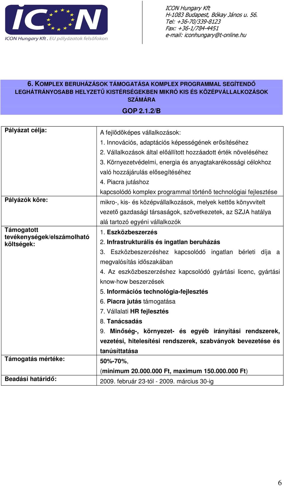 Környezetvédelmi, energia és anyagtakarékossági célokhoz való hozzájárulás elısegítéséhez 4.