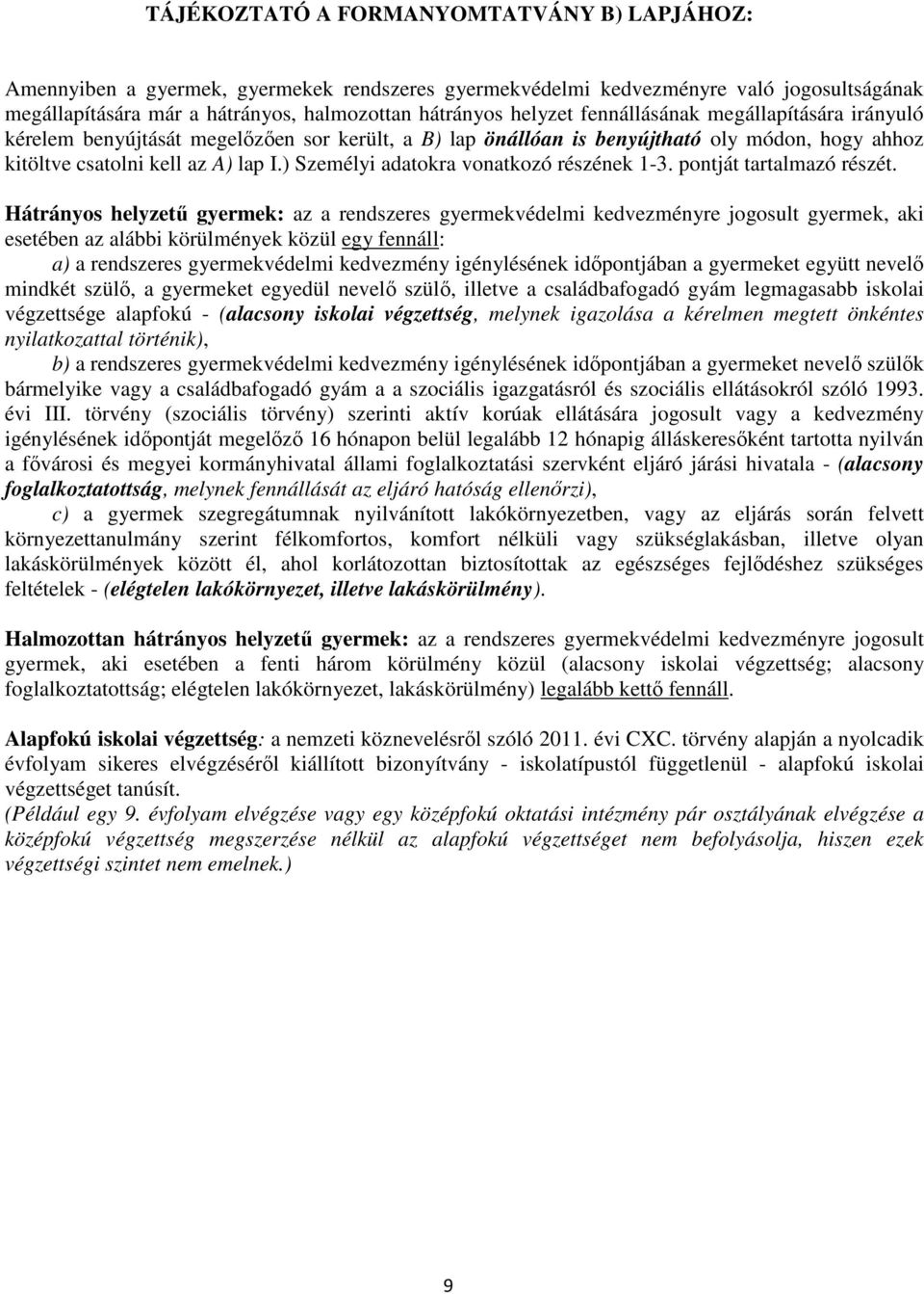 ) Személyi adatokra vonatkozó részének 1-3. pontját tartalmazó részét.