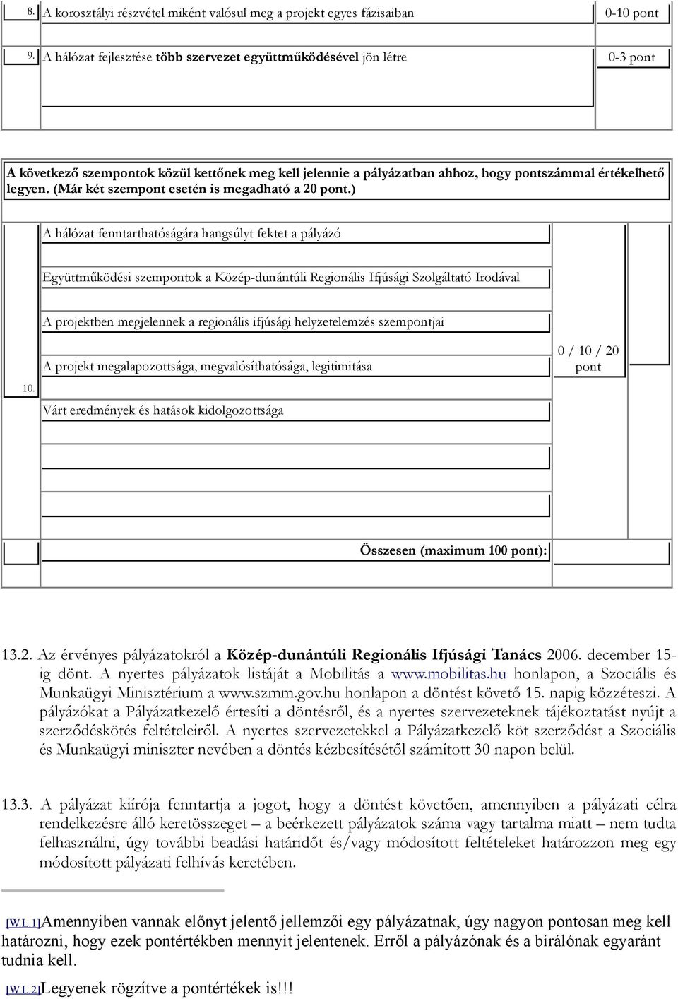 (Már két szempont esetén is megadható a 20 pont.