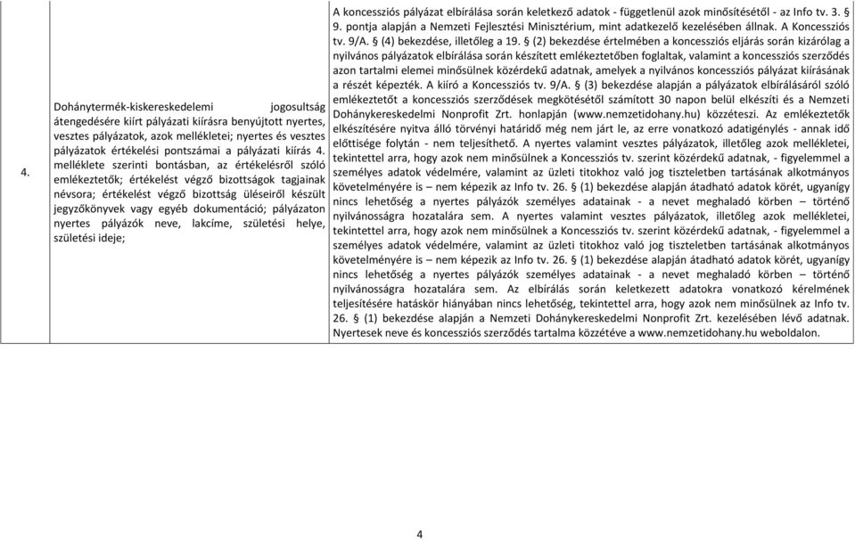 melléklete szerinti bontásban, az értékelésről szóló emlékeztetők; értékelést végző bizottságok tagjainak névsora; értékelést végző bizottság üléseiről készült jegyzőkönyvek vagy egyéb dokumentáció;