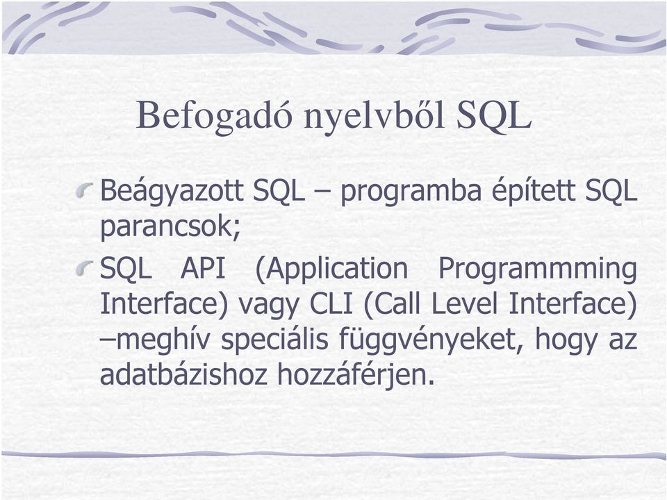 Programmming Interface) vagy CLI (Call Level
