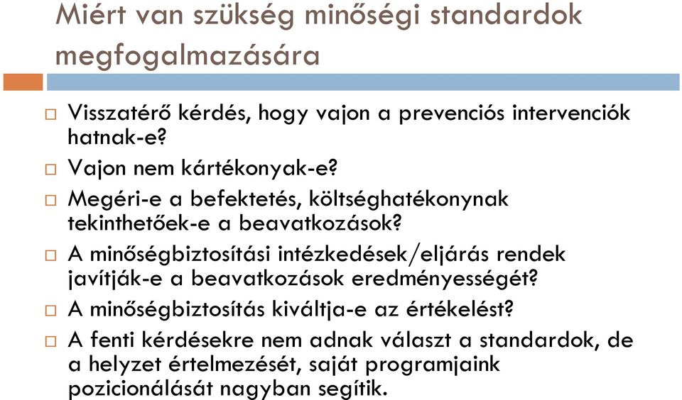 A minőségbiztosítási intézkedések/eljárás rendek javítják-e a beavatkozások eredményességét?