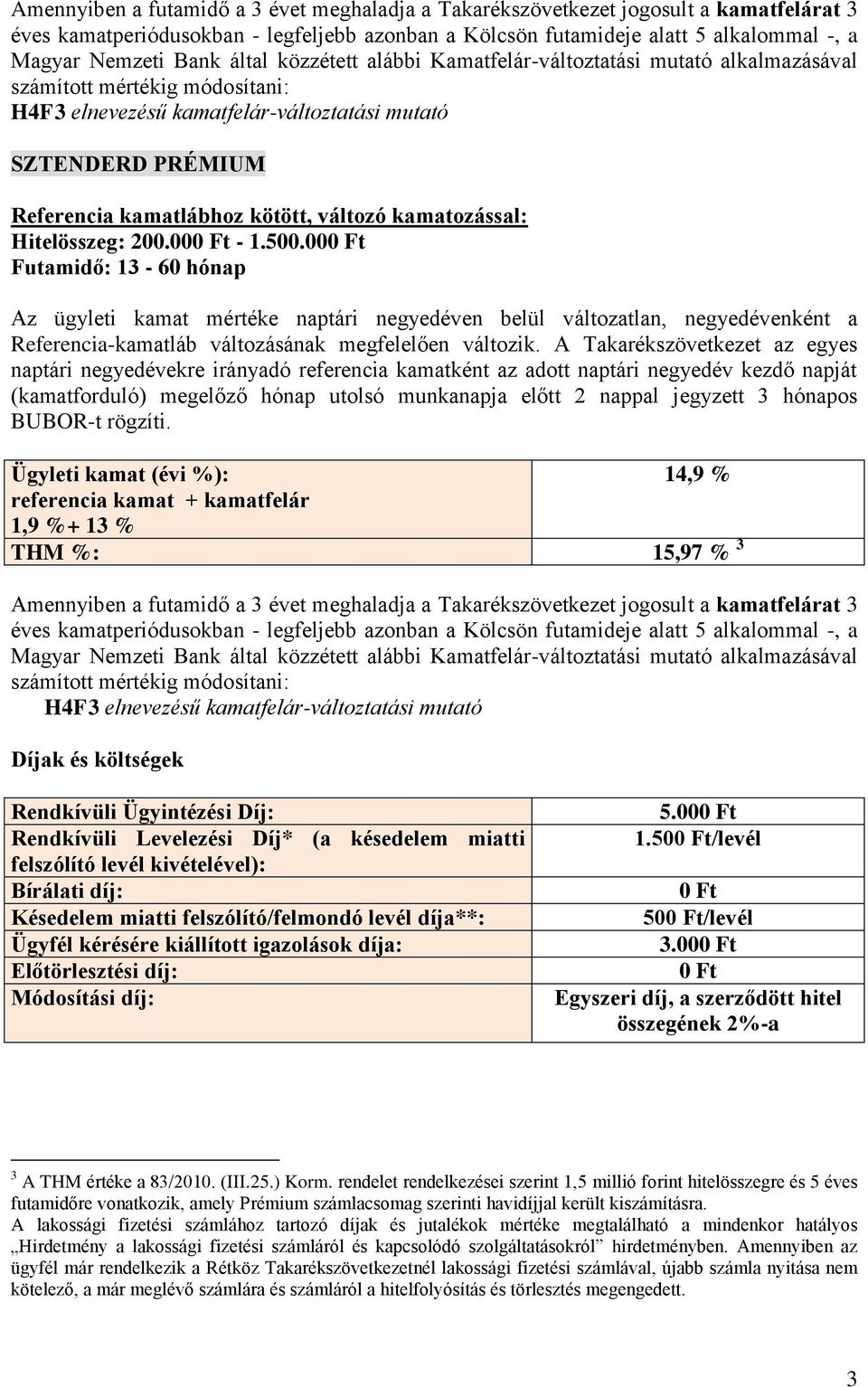 változó kamatozással: Hitelösszeg: 200.00-1.500.