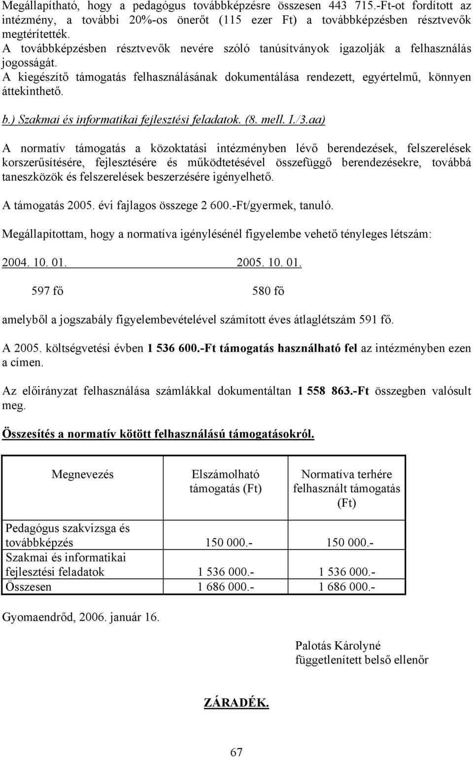 ) Szakmai és informatikai fejlesztési feladatok. (8. mell. I./3.