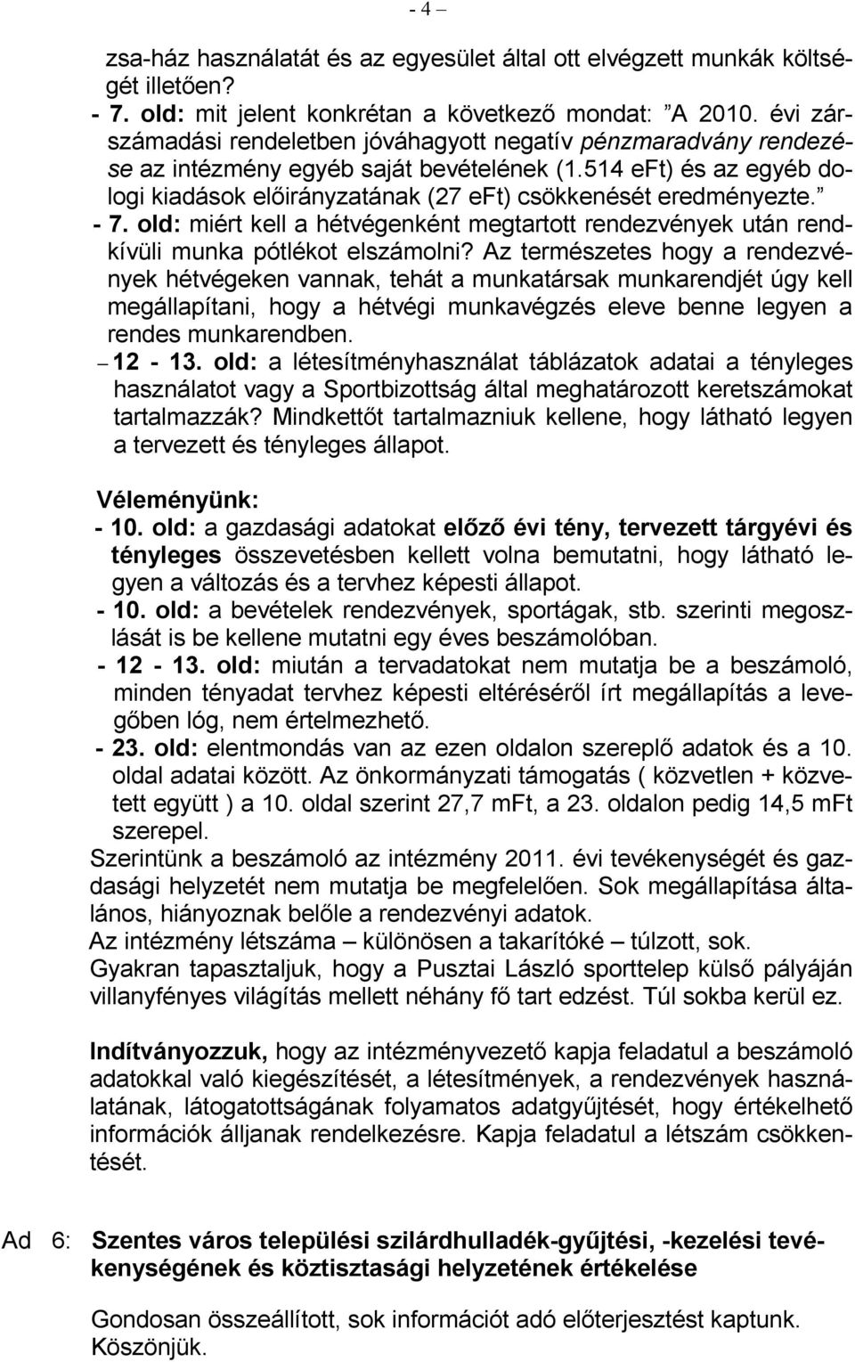 - 7. old: miért kell a hétvégenként megtartott rendezvények után rendkívüli munka pótlékot elszámolni?