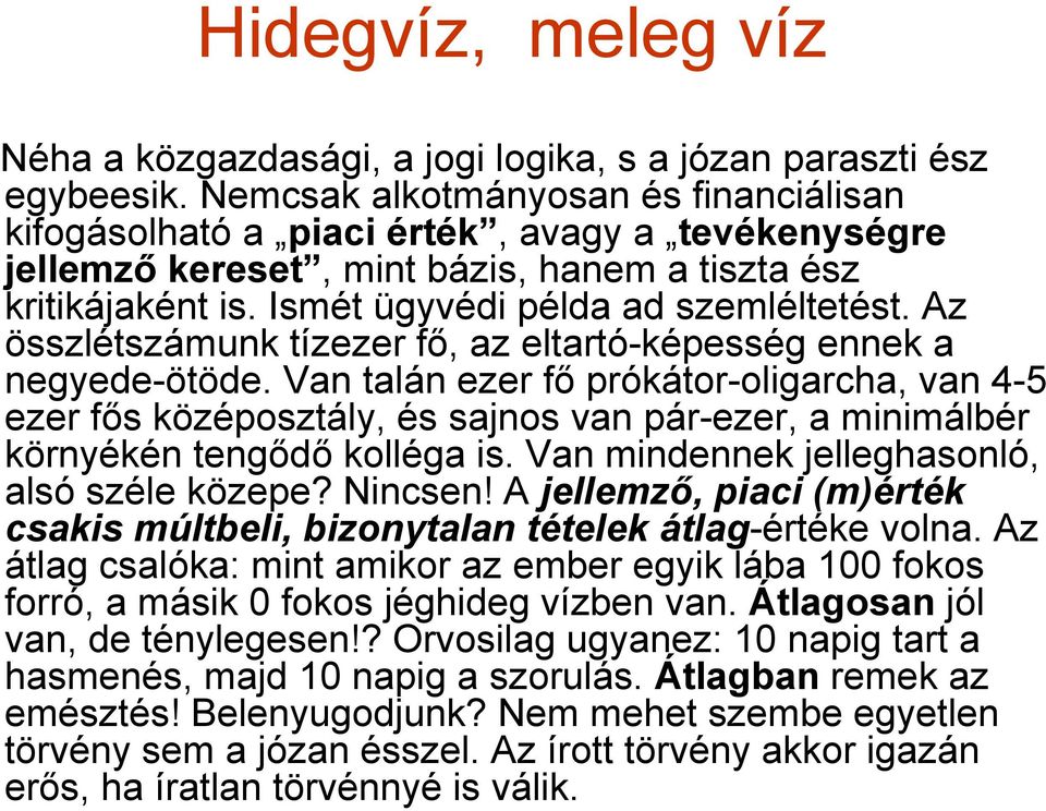 Az összlétszámunk tízezer fő, az eltartó-képesség ennek a negyede-ötöde.