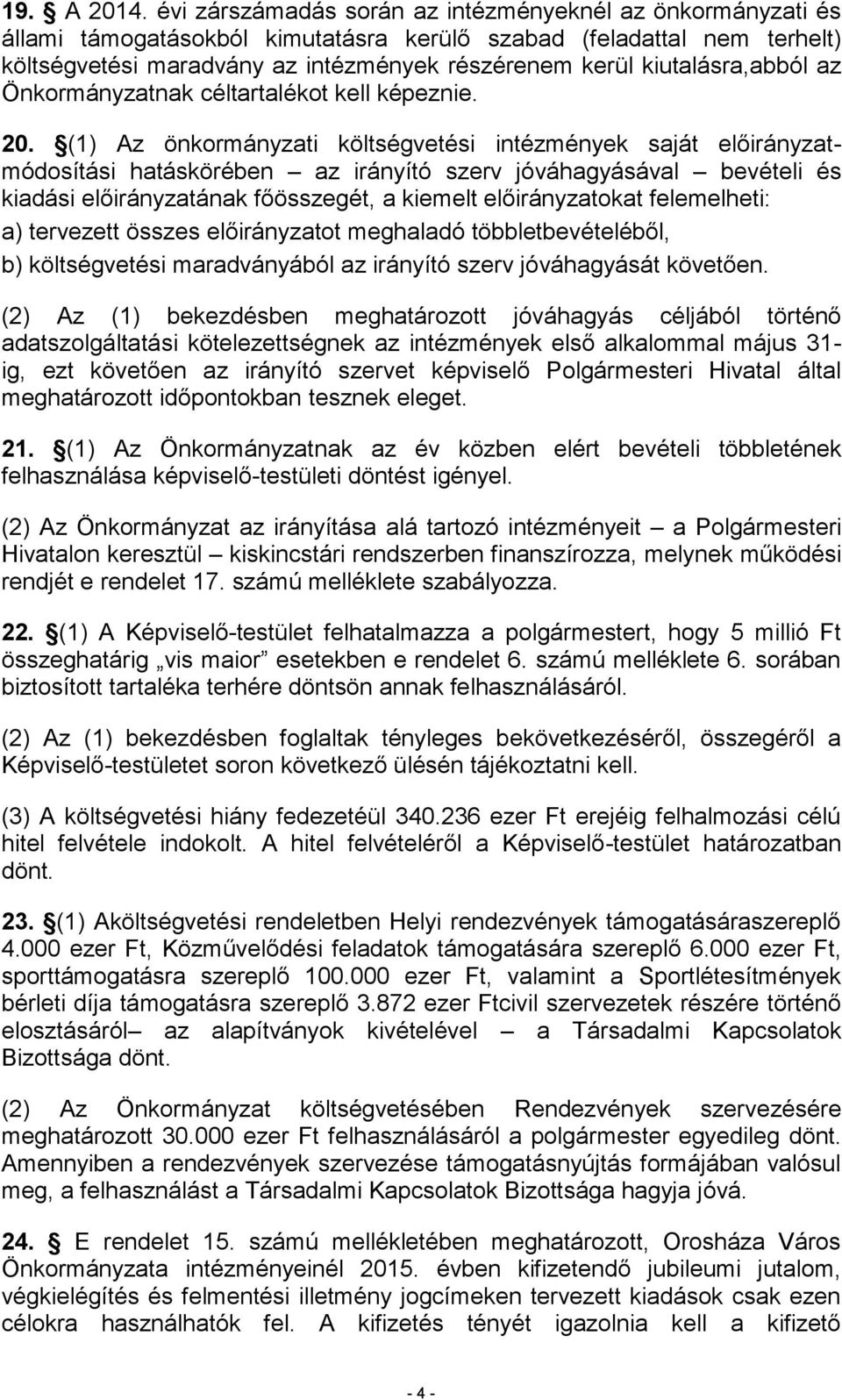 kiutalásra,abból az Önkormányzatnak céltartalékot kell képeznie. 20.