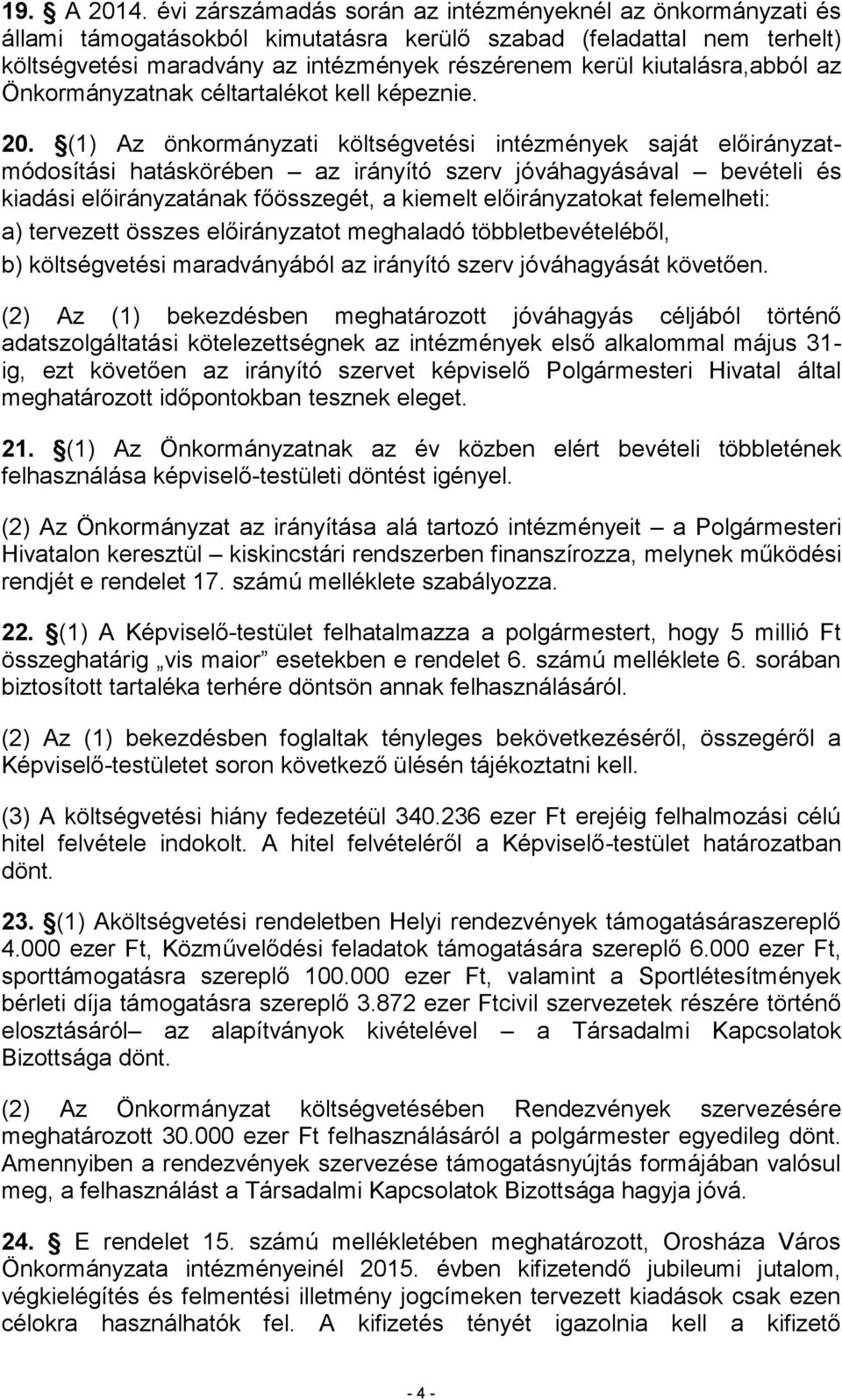 kiutalásra,abból az Önkormányzatnak céltartalékot kell képeznie. 20.