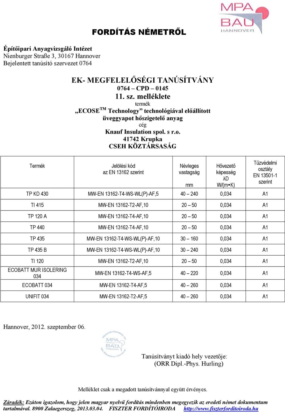 13162-T4-AF,10 20 50 0,034 A1 TP 440 MW-EN 13162-T4-AF,10 20 50 0,034 A1 TP 435 MW-EN 13162-T4-WS-WL(P)-AF,10 30 160 0,034 A1 TP 435 B