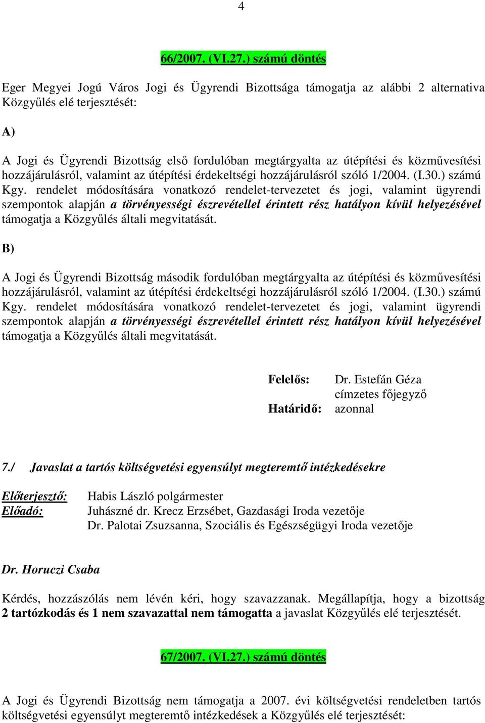 útépítési és közművesítési hozzájárulásról, valamint az útépítési érdekeltségi hozzájárulásról szóló 1/2004. (I.30.) számú Kgy.