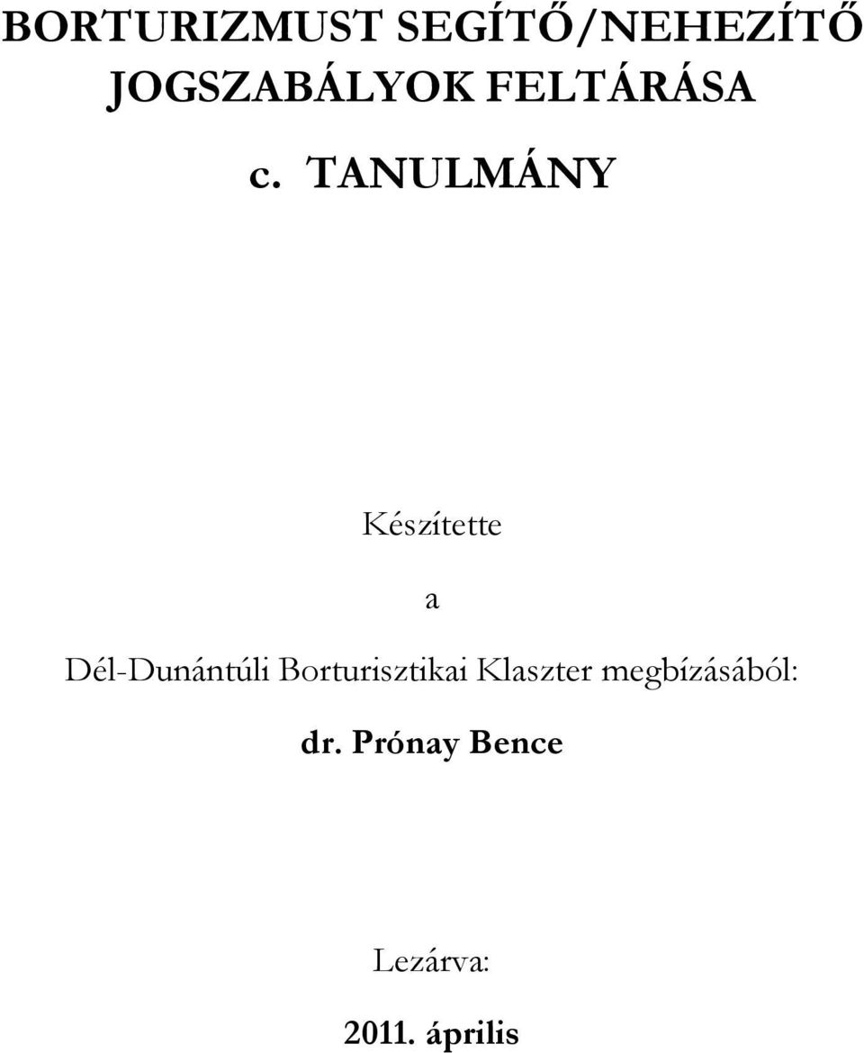 TANULMÁNY Készítette a Dél-Dunántúli