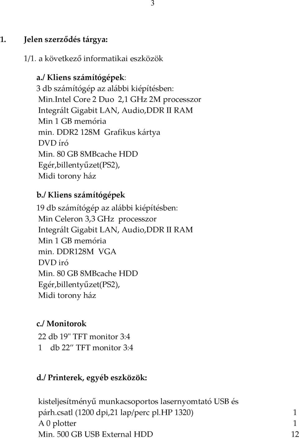 80 GB 8MBcache HDD Egér,billentyűzet(PS2), Midi torony ház b.
