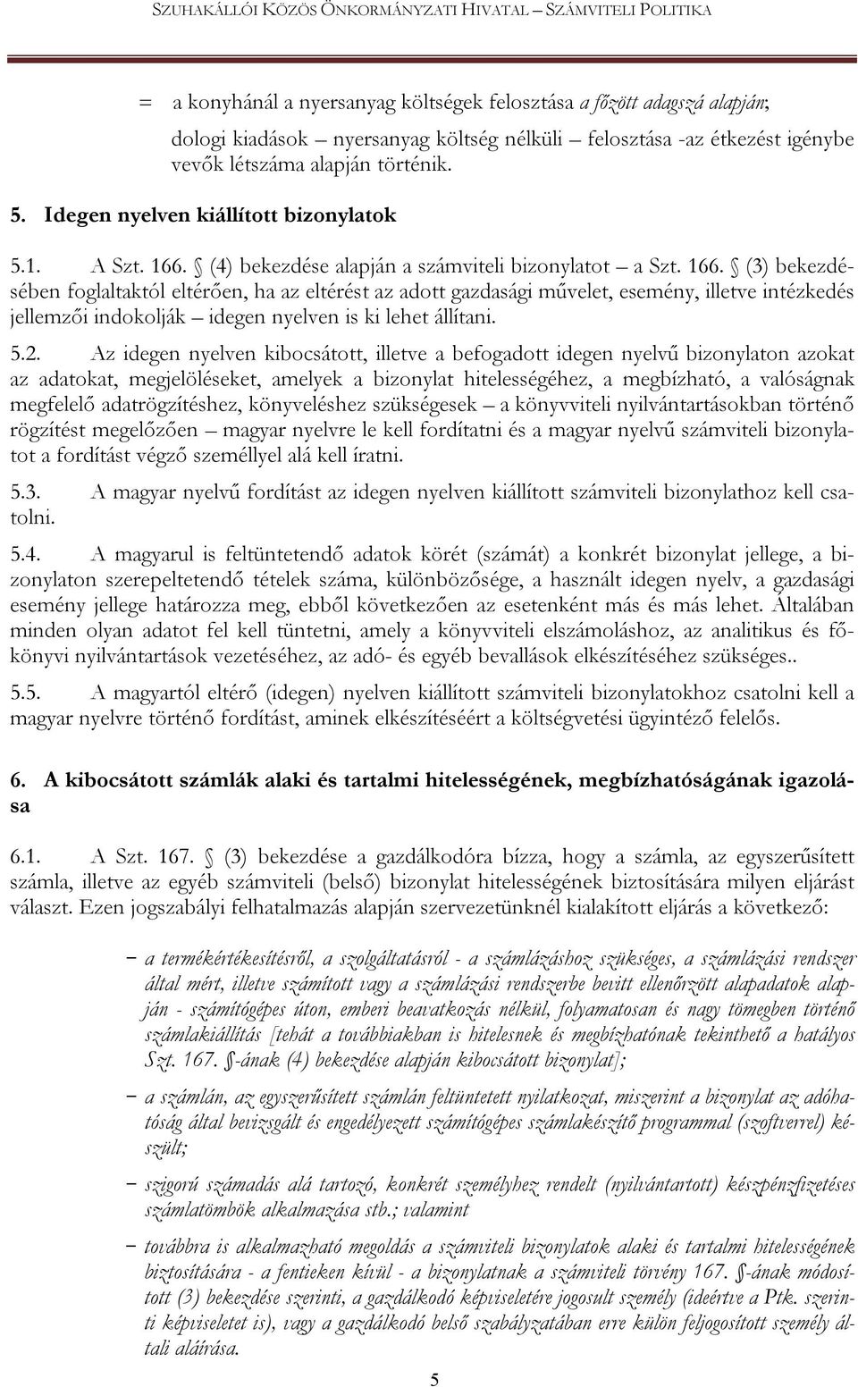 (4) bekezdése alapján a számviteli bizonylatot a Szt. 166.