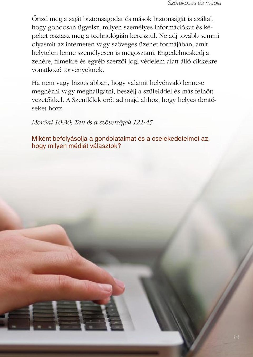 Engedelmeskedj a zenére, filmekre és egyéb szerzői jogi védelem alatt álló cikkekre vonatkozó törvényeknek.
